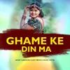 About Ghame Ke Din Ma Song